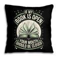 If My Book Is Open Your Mouth Should Be Closed Pillowcase If My Book Is Open Your Mouth Should Be Closed Pillowcase