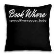 Book Whore Spread Those Pages Baby Inuendo Racy Pillowcase Book Whore Spread Those Pages Baby Inuendo Racy Pillowcase
