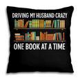 Bookcase Driving My Husband Crazy One Book At A Time Pillowcase