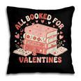 All Booked For Valentine’s Day Readers Teachers Bookworms Pillowcase