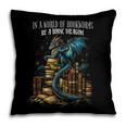 Bookish Quote In a World Of Bookworms Be a Book Dragon Pillowcase