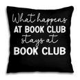 Booklover What Happens At Book Club Stays At Book Club Pillowcase