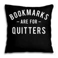 Bookmarks Are For Quitters Book Lover Reading Bookworm Pillowcase Bookmarks Are For Quitters Book Lover Reading Bookworm Pillowcase