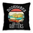 Bookmarks Are For Quitters Book Lovers Book Nerd Pillowcase