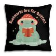 Bookmarks Are For Quitters Frog Reading Book Graphic Pillowcase