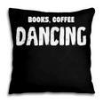 Books Coffee Dancing Pillowcase