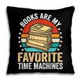Books Are My Favorite Time Machines Pillowcase