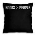 Books Are Greater Than People Pillowcase