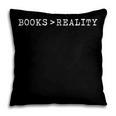 Books Greater Than Reality Escape Math Book Lover Joke Pillowcase