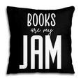 Books Are My Jam Graphic For Introverts Pillowcase