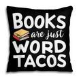 BOOKS ARE JUST WORD TACOS Pillowcase