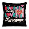Books Are My Love Language Valentines Book Lover Librarian Pillowcase