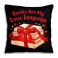 Books Are My Love Language Valentines Day For Books Lover Pillowcase Books Are My Love Language Valentines Day For Books Lover Pillowcase