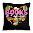 Books Are My Love Language Valentine's Day Reading Lover Pillowcase