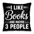 I Like Books And Maybe 3 People Pillowcase I Like Books And Maybe 3 People Pillowcase