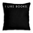 I Like Books Minimalist Saying Bookworm Lover Pillowcase I Like Books Minimalist Saying Bookworm Lover Pillowcase