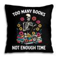 Too Many Books Not Enough Time Skeleton Flowers Reader Pillowcase