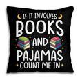Books And Pajamas Count Me In Saying Read Book Lover Pillowcase