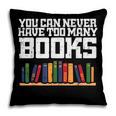 Never Too Many Books Read Book Reading Librarian Men Women Pillowcase