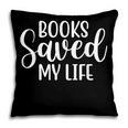 Books Saved My Life Pillowcase