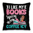 I Like My Books Spicy Coffee ICY Pillowcase I Like My Books Spicy Coffee ICY Pillowcase