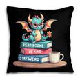 Bookworm Book Dragon Read Books Be Kind Stay Weird Pillowcase