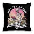 Born To Read Book Forced To Read Emails Skeleton Pillowcase