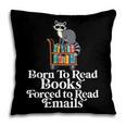 Born To Read Books Forced To Read Emails Book Lover Bookworm Pillowcase Born To Read Books Forced To Read Emails Book Lover Bookworm Pillowcase