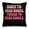 Born To Read Books Forced To Read Emails Groovy Reading Pillowcase Born To Read Books Forced To Read Emails Groovy Reading Pillowcase