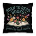 Born To Read Books Forced To Read Emails Pillowcase