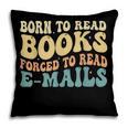 Born To Read Books Forced To Read Emails Reading Books Dad Pillowcase