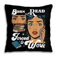 Born-To Read Forced To Work Reading Book Lover Pillowcase Born-To Read Forced To Work Reading Book Lover Pillowcase