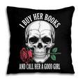 I Buy Her Books And Call Her A Good Girl Book Lover Pillowcase