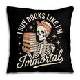 I Buy Books Like I'm Immortal Reading Book Lover Skeleton Pillowcase I Buy Books Like I'm Immortal Reading Book Lover Skeleton Pillowcase