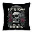 I Buy Books Like I'm Immortal Rose For Men Women Skeleton Pillowcase