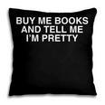 Buy Me Books And Tell Me I'm Pretty Y2K Bookworm Reader Girl Pillowcase Buy Me Books And Tell Me I'm Pretty Y2K Bookworm Reader Girl Pillowcase