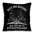 Buy Me Books And Tell Me To STFUATTDLAGG Smutt Book Reader Pillowcase