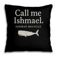Call Me Ishmael Moby Dick Quote Shirt For Book Lovers Pillowcase Call Me Ishmael Moby Dick Quote Shirt For Book Lovers Pillowcase