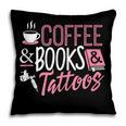 Coffee Lover Shirt Coffee And Books And Tattoos Men Women Pillowcase