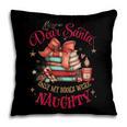 Dear Santa Only My Books Were Naughty Pillowcase