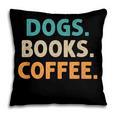Dogs Books Coffee Book Lover Dogs Coffee Pillowcase