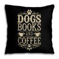 Dogs Books And Coffee Pillowcase
