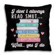 I Don't Always Read Smut Books Smutt Bookish Smutty Book Pillowcase