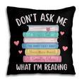 Don't Ask Me What I'm Reading Bookish Smutt Reader Pillowcase