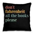 Don't Fahrenheit The Books Pillowcase