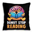 Donut Stop Reading Cute Book Reader Bookworm Donut Day Pillowcase