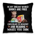 In My Dream World Books Are Free Chocolate Is Healthy Book Pillowcase In My Dream World Books Are Free Chocolate Is Healthy Book Pillowcase