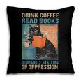 Drink Coffee Read Books Dismantle Systems Of Oppression Cat Pillowcase Drink Coffee Read Books Dismantle Systems Of Oppression Cat Pillowcase