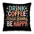 Drink Coffee Read Books Be Happy Aesthetic Quote Pillowcase