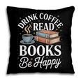 Drink Coffee Read Books Be Happy Vintage Book Reader Readers Pillowcase